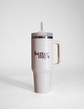 BETTER DAYS MEGA WITH STRAW - 40oz